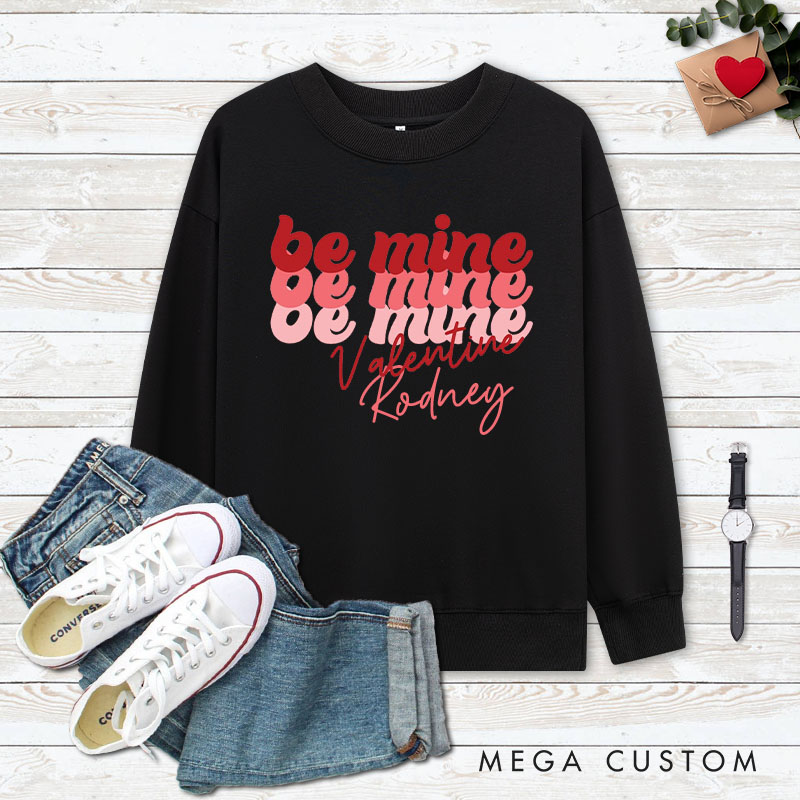 Personalized Couple Romantic Be Mine Matching Sweatshirt with Name Couple Valentine’s Day Sweatshirt for Husband Wife Boyfriend Girlfriend