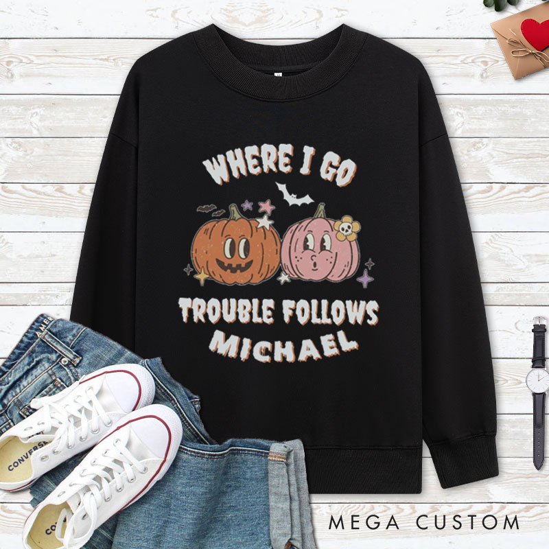 Personalized Where I Go Trouble Follows & I'm Trouble Pumpkin Halloween Couple Sweatshirt