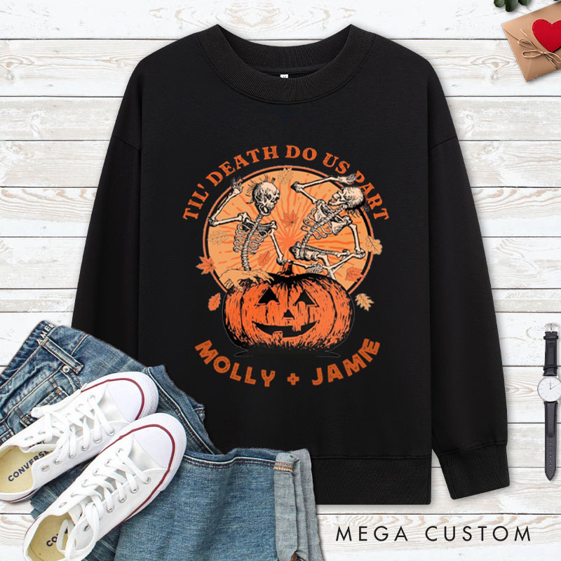 Personalized Til Death Do Us Part Pumpkin Skeleton Couple Halloween Couple Sweatshirt