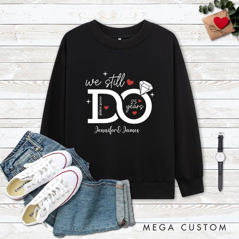Personalized Couple 25th Anniversary Sweatshirt We Still Do - 25 Years of Love Outfits Anniversary Tops for Husband Wife