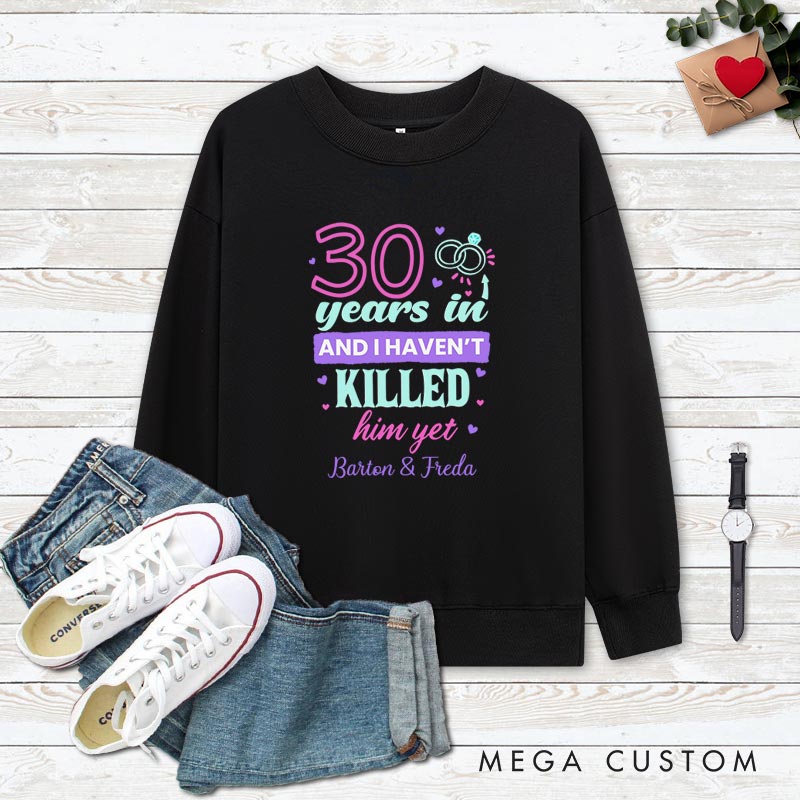 Personalized Couple 30th Anniversary Sweatshirt 30 Years In Humorous Anniversary Outfits for Wife Husband Anniversary Tops for Her Him