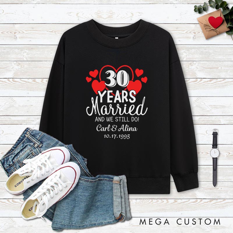 Personalized Couple 30th Anniversary Sweatshirt 30 Years Married And We Still Do Top Wife Husband 30th Anniversary Outfit for Couple