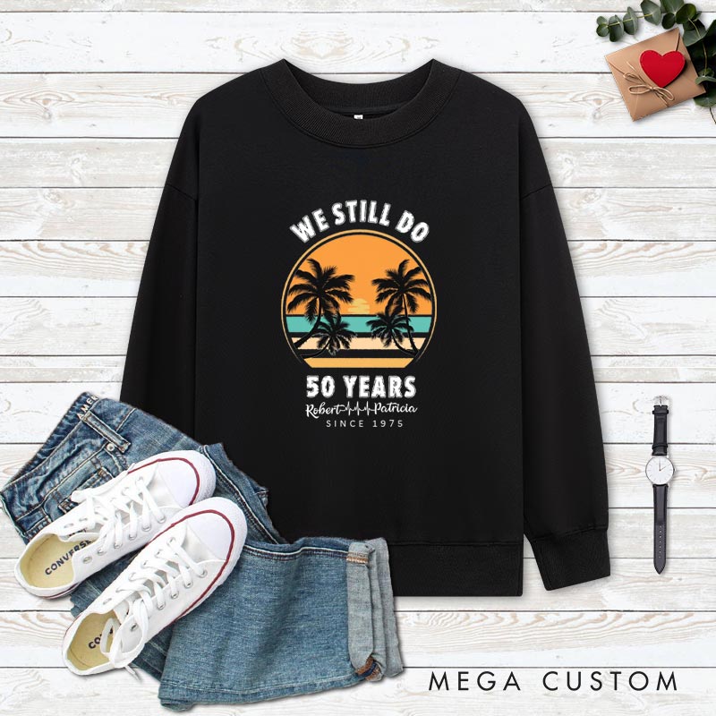 Personalized Couple 50th Anniversary Sweatshirt We Still Do - 50 Years of Love Anniversary Sweatshirt Vintage Couple Outfit for Husband Wife