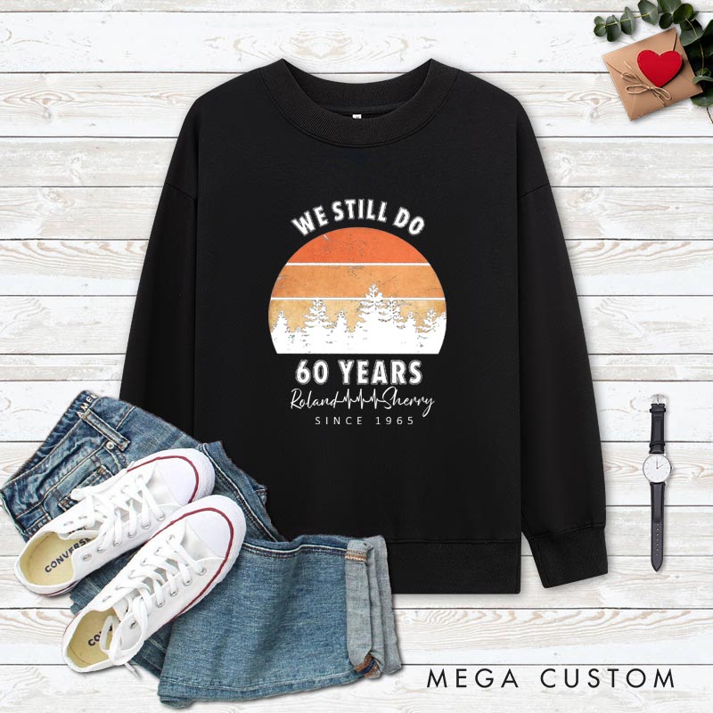 Personalized Couple 60th Anniversary Sweatshirt We Still Do 60 Years of Love Anniversary Outfit Couple Anniversary Sweatshirt for Husband Wife