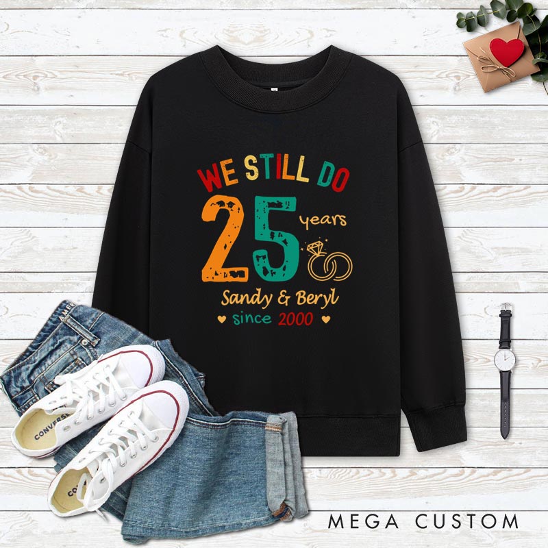 Personalized Couple 25th Anniversary Sweatshirt We Still Do 25 Years of Love Anniversary Outfit Couple Anniversary Sweatshirt for Wife Husband