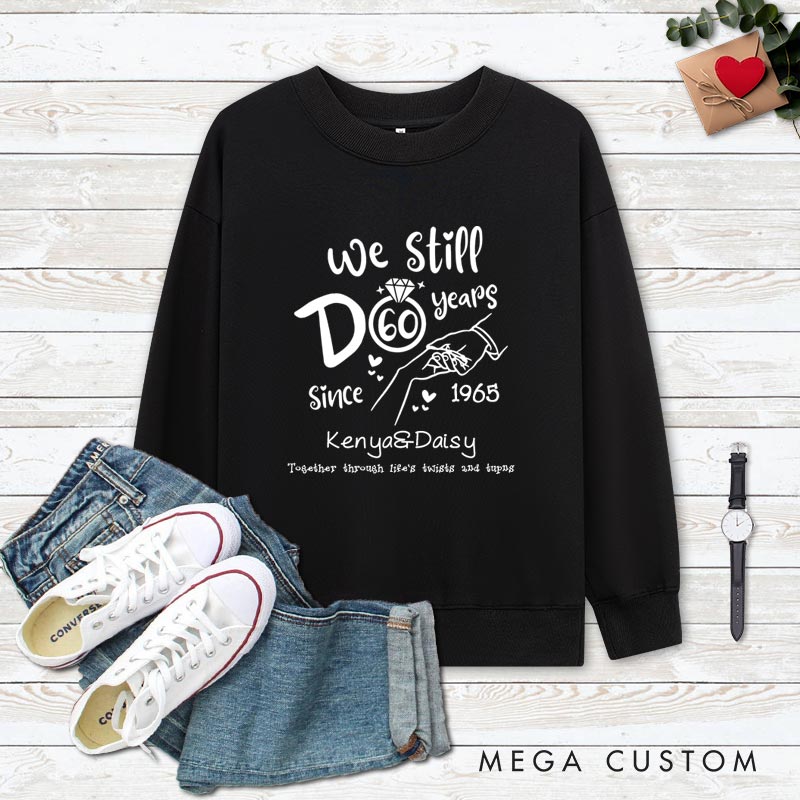 Personalized Couple 60th Anniversary Sweatshirt We Still Do 60 Years of Love and Togetherness Outfit Couple Gift Sweatshirt for Husband Wife