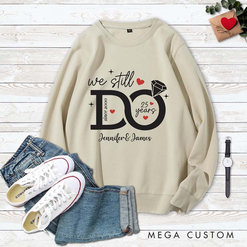 Personalized Couple 25 Years Anniversary Sweatshirt We Still DO 25th Anniversary Tops Husband Wife Sweatshirt for Her Him
