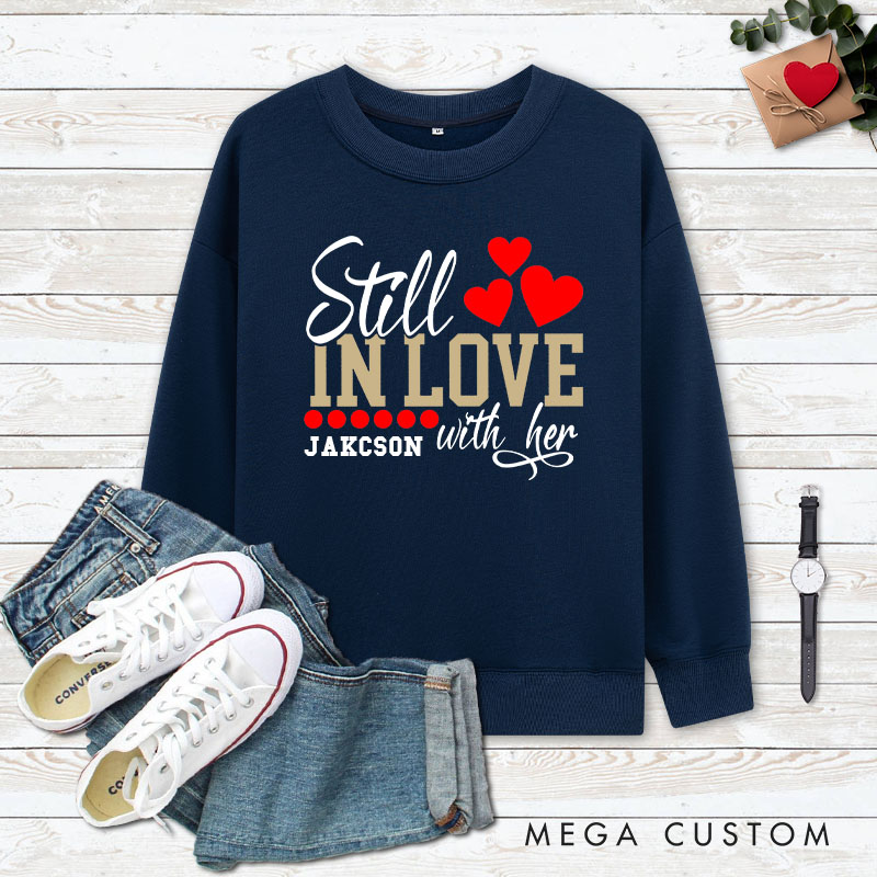 Personalized Couple Still in Love with Her Sweatshirt Too Tired to Train a New Man Valentine's Day Sweatshirt for Husband Wife Boyfriend Girlfriend