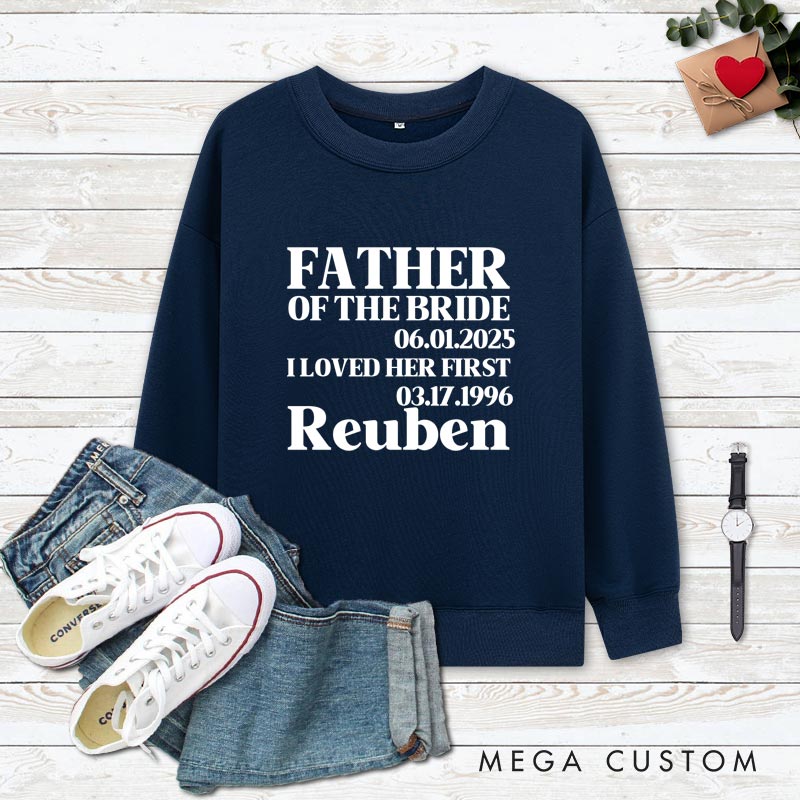 Personalized Father of the Bride Sweatshirt I Loved Her First Bride Dad Outfits Vintage Bachelor Party Tops for Bride Father