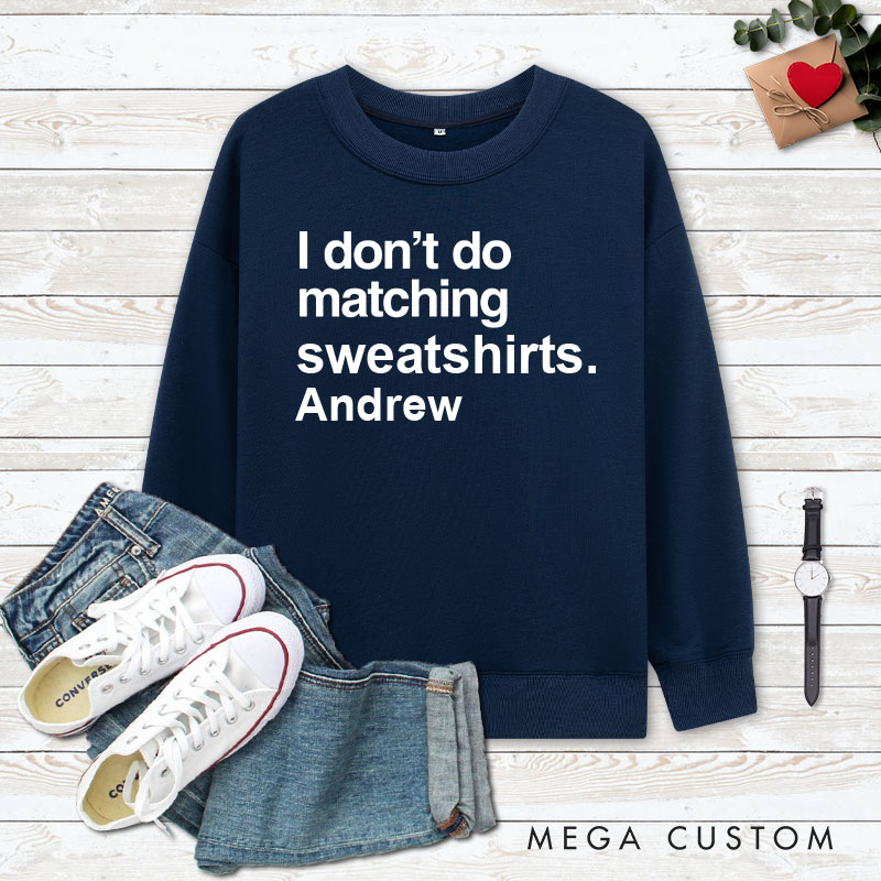 Personalized Couple I Don't Do Matching Sweatshirts But I do Sweatshirt Couple Valentine's Day Sweatshirt for Husband Wife Boyfriend Girlfriend
