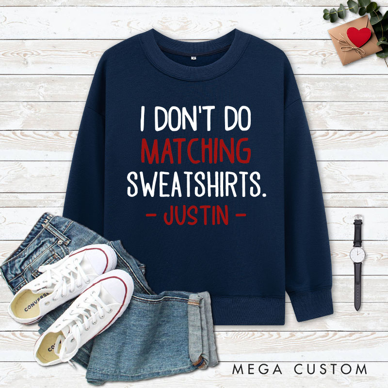 Personalized Couple I Don't Do Matching Sweatshirts But I Do Sweatshirt with Name Valentine's Day Sweatshirt for Husband Wife Boyfriend Girlfriend