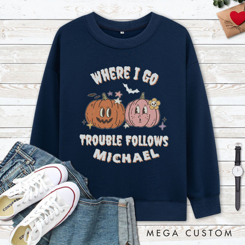 Personalized Where I Go Trouble Follows & I'm Trouble Pumpkin Halloween Couple Sweatshirt