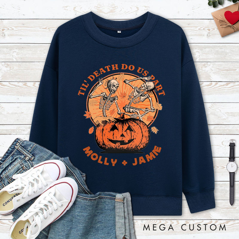 Personalized Til Death Do Us Part Pumpkin Skeleton Couple Halloween Couple Sweatshirt