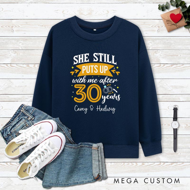 Personalized Couple 30 Years Anniversary Sweatshirt She Still Puts Up with Me Anniversary Outfit Anniversary Top for Wife Husband