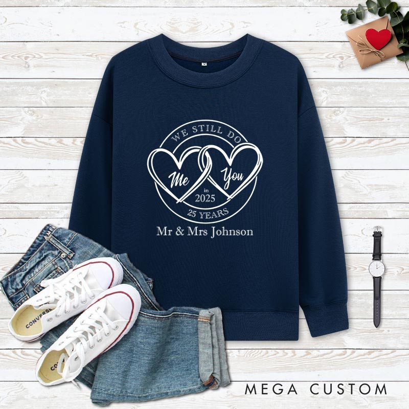 Personalized Couple 25th Anniversary Sweatshirt WE STILL DO 25 Years Top Sweatshirt Anniversary Gift Outfit for Wife Husband Couple Gift