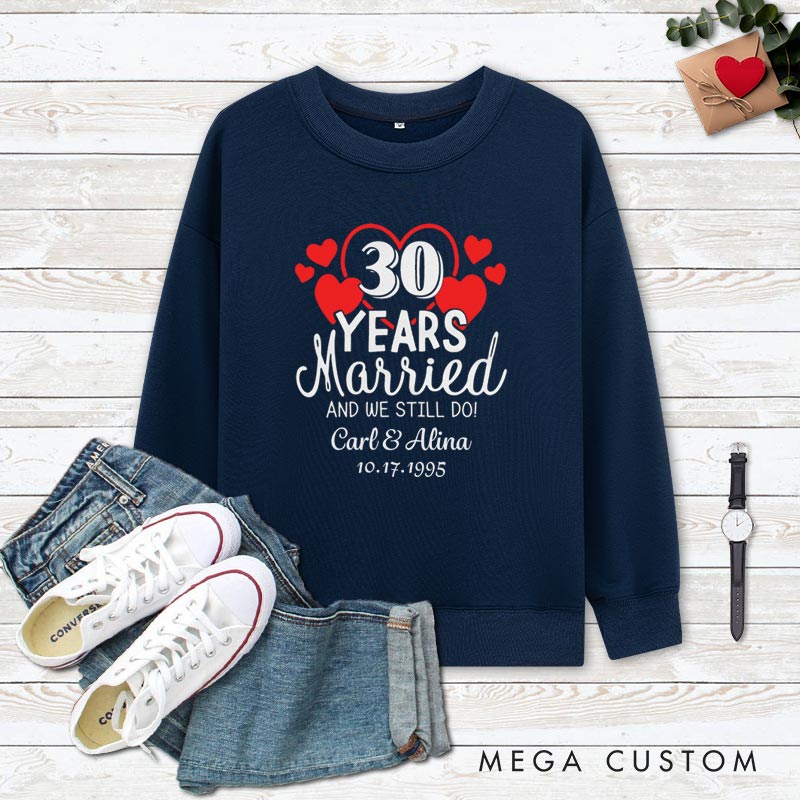 Personalized Couple 30th Anniversary Sweatshirt 30 Years Married And We Still Do Top Wife Husband 30th Anniversary Outfit for Couple