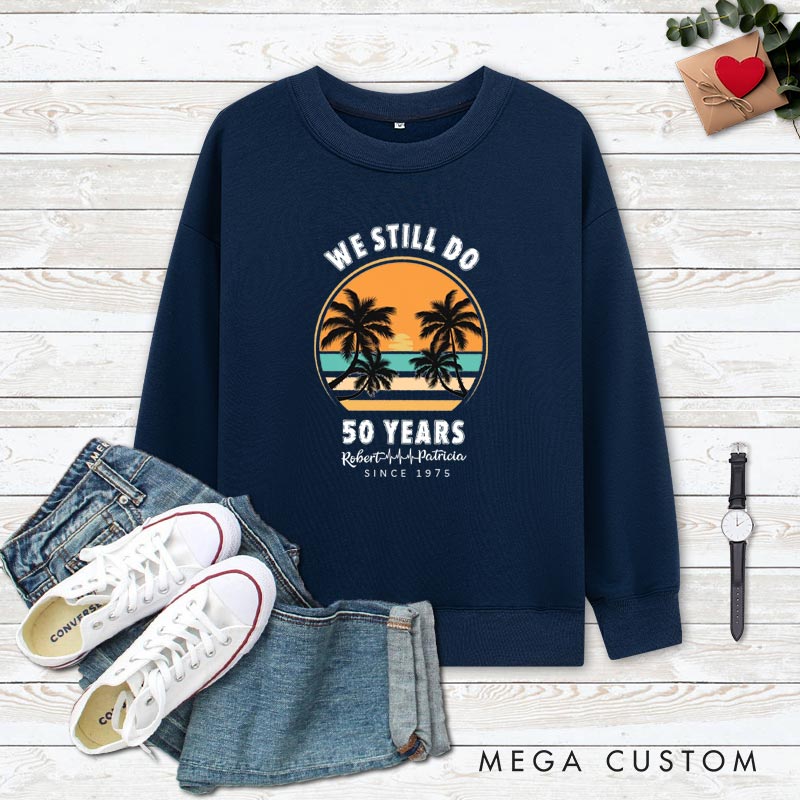 Personalized Couple 50th Anniversary Sweatshirt We Still Do - 50 Years of Love Anniversary Sweatshirt Vintage Couple Outfit for Husband Wife