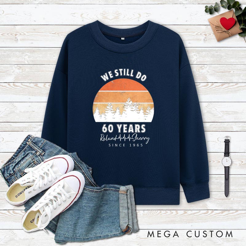 Personalized Couple 60th Anniversary Sweatshirt We Still Do 60 Years of Love Anniversary Outfit Couple Anniversary Sweatshirt for Husband Wife