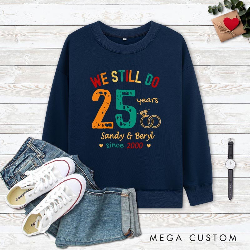 Personalized Couple 25th Anniversary Sweatshirt We Still Do 25 Years of Love Anniversary Outfit Couple Anniversary Sweatshirt for Wife Husband
