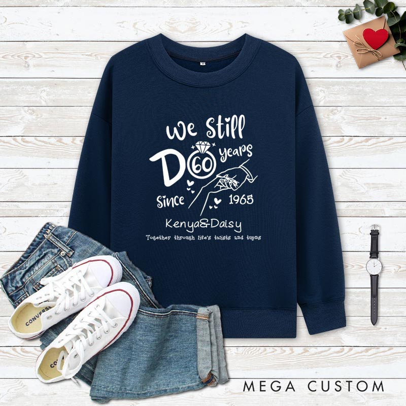 Personalized Couple 60th Anniversary Sweatshirt We Still Do 60 Years of Love and Togetherness Outfit Couple Gift Sweatshirt for Husband Wife