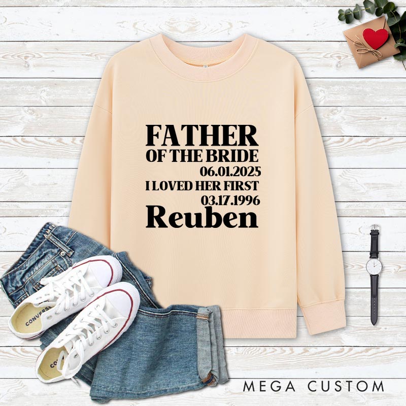 Personalized Father of the Bride Sweatshirt I Loved Her First Bride Dad Outfits Vintage Bachelor Party Tops for Bride Father