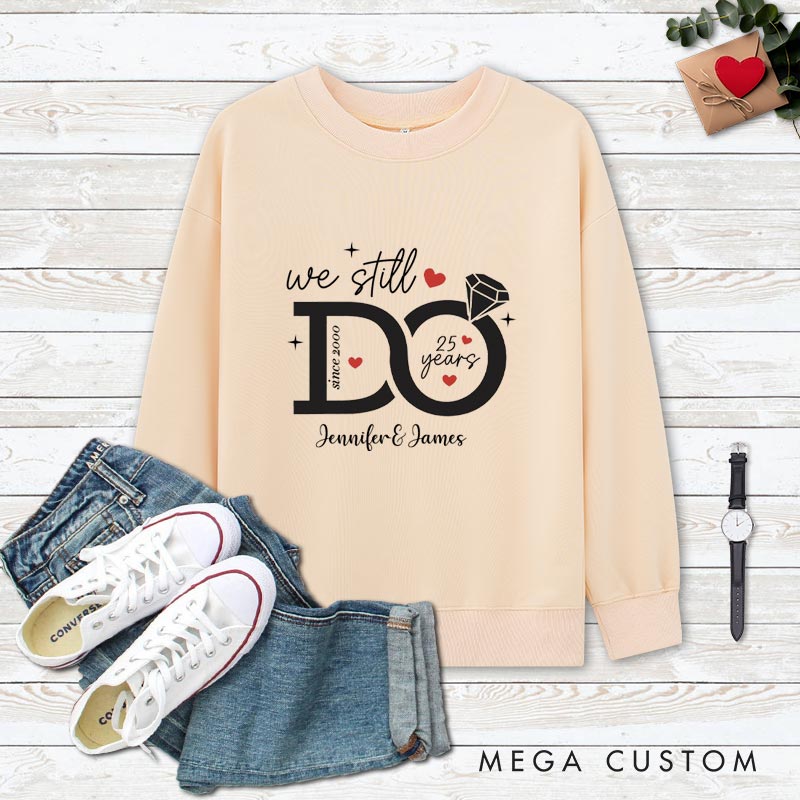 Personalized Couple 25th Anniversary Sweatshirt We Still Do - 25 Years of Love Outfits Anniversary Tops for Husband Wife