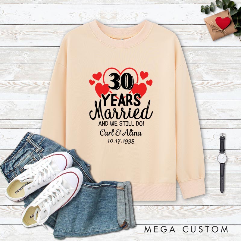 Personalized Couple 30th Anniversary Sweatshirt 30 Years Married And We Still Do Top Wife Husband 30th Anniversary Outfit for Couple