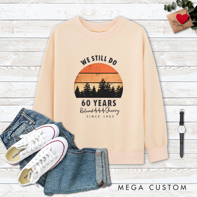 Personalized Couple 60th Anniversary Sweatshirt We Still Do 60 Years of Love Anniversary Outfit Couple Anniversary Sweatshirt for Husband Wife