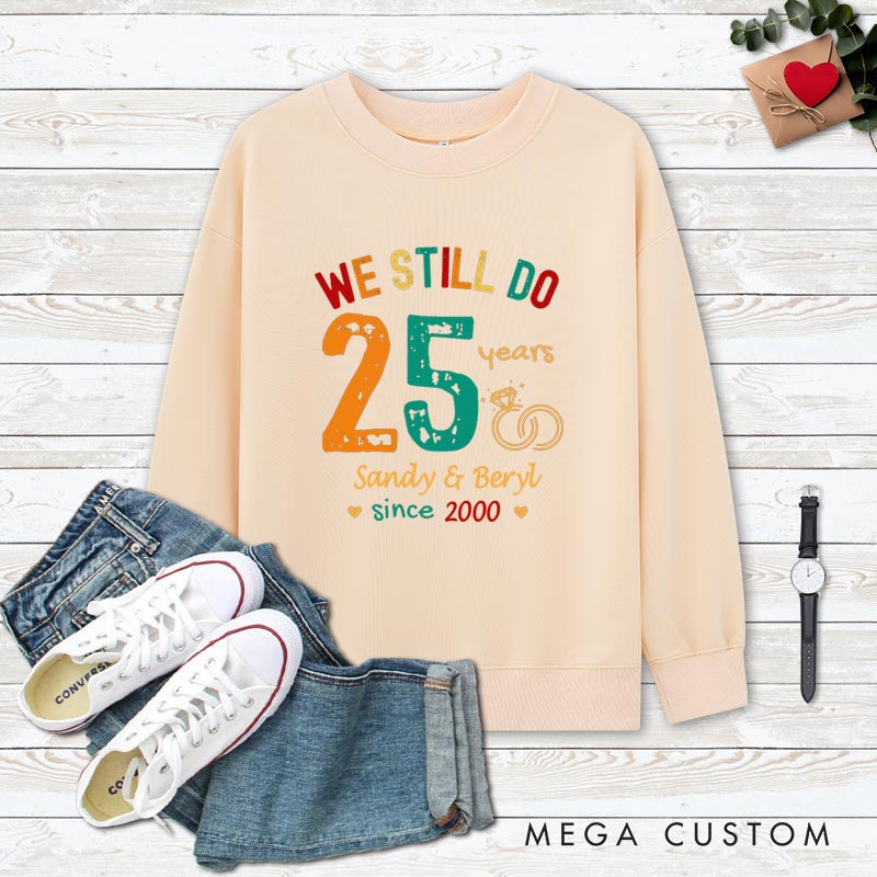 Personalized Couple 25th Anniversary Sweatshirt We Still Do 25 Years of Love Anniversary Outfit Couple Anniversary Sweatshirt for Wife Husband