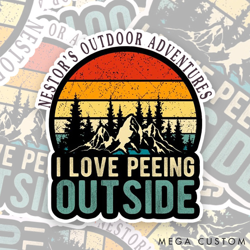 Personalized I Love Peeing Outside Sticker Hiking Camping Adventure Sticker for Nature Travelers Outdoors Lover Gift
