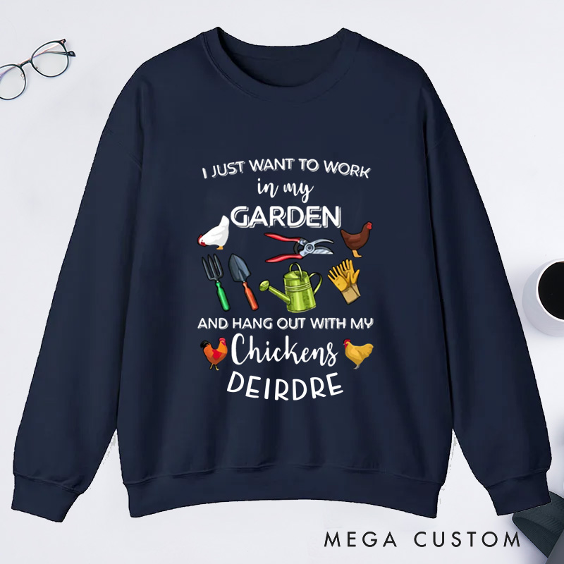 Personalized I Just Want To Work In My Garden And Hangout With My Chickens Classic Sweatshirts with Name Plant Lover Gift Gardening Gift Gardener Gift