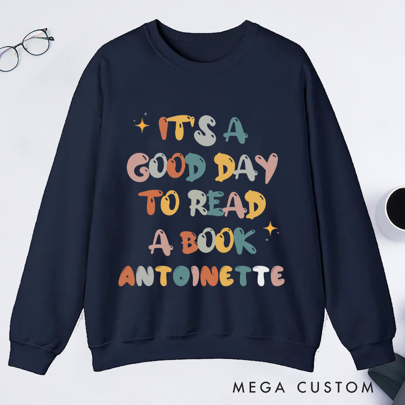 Personalized It's A Good Day To Read Classic Sweatshirts Custom Bookish Sweatshirt with Name Book Lover Gift Librarian Gift Reader Gift Reading Gift