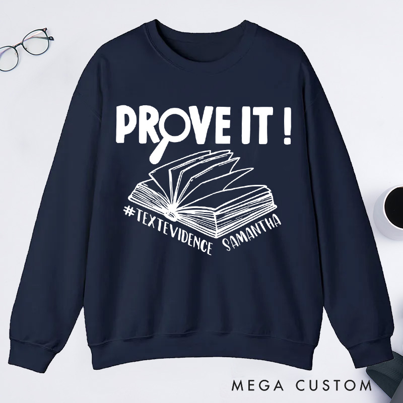 Personalized Prove It Text Evidence Unisex Classic Sweatshirts Research Sweatshirts Evidence Based Sweatshirts Back To School Gift Funny English Reading Teacher Sweashirt