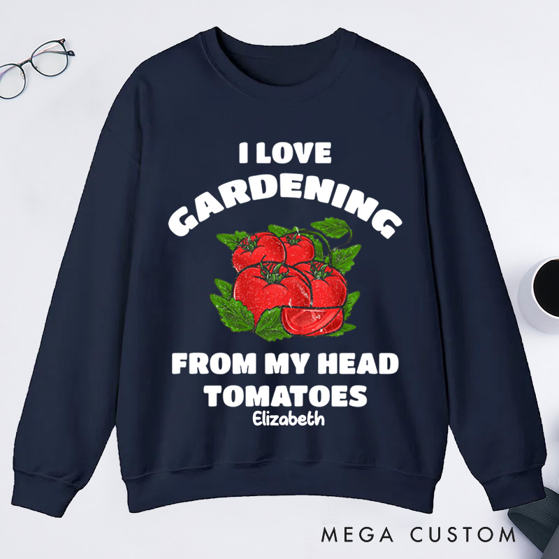 Personalized Funny Gardening Classic Sweatshirts Gardener Shirt From My Head Tomatoes Shirts Garden Gift Idea