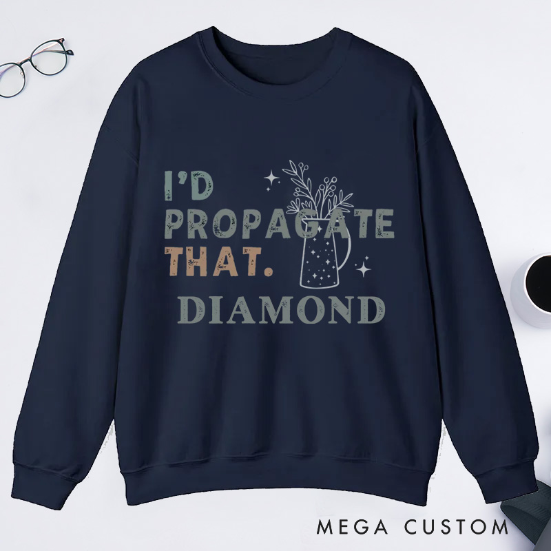 Personalized I'd Propagate That Classic Sweatshirts Gardener Sweatshirt with Name Plant Lover Gift Gardening Gift Gardener Gift