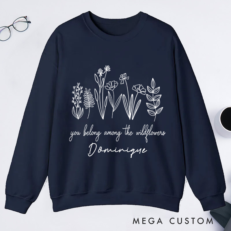 Personalized You Belong Among The Wildflowers Classic Sweatshirts Wildflower Sweatshirt with Name for Plant Lover Gift Gardening Gift Gardener Gift