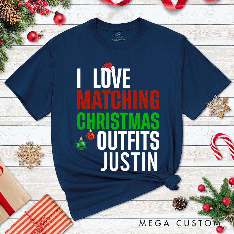 Personalized Couple I Love Matching Christmas Outfits So Do I T-Shirt Couple Xmas Ball Matching T-Shirt for Husband Wife Boyfriend Girlfriend Tee Tops
