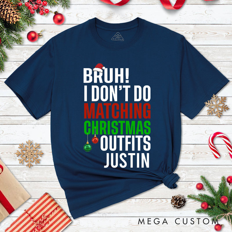 Personalized Couple Bruh I Don't Do Matching Christmas Outfits and Bruh Seriously T-Shirt Couple Xmas Shirt for Husband Wife Boyfriend Girlfriend Tees