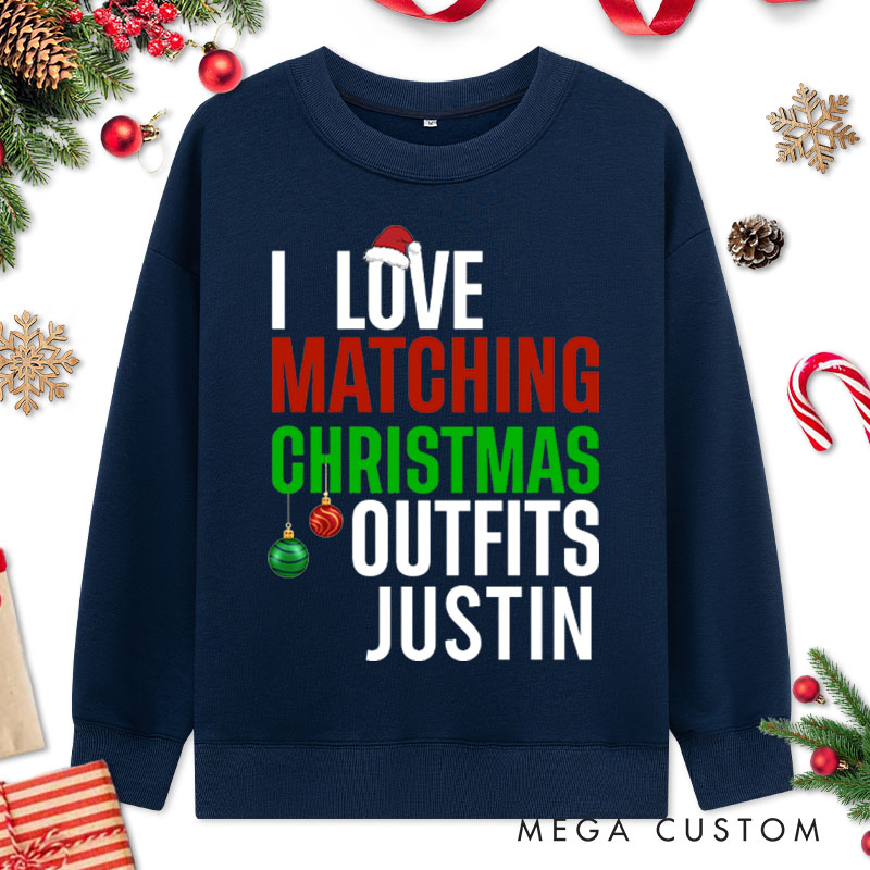 Personalized Couple I Love Matching Christmas Outfits So Do I Christmas Sweatshirt Xmas Matching Sweatshirt for Husband Wife Boyfriend Girlfriend