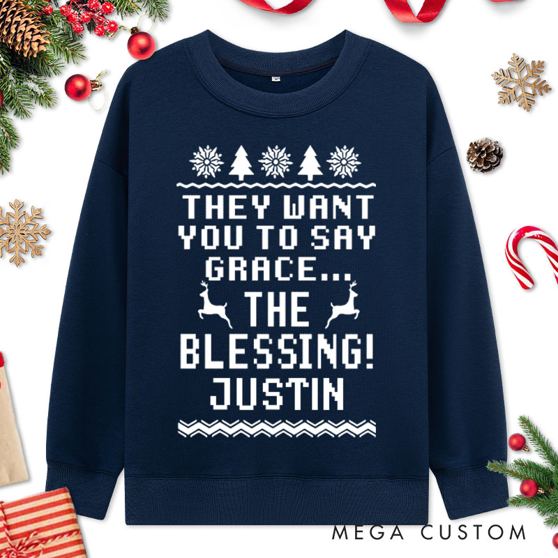 Personalized Couple They Want You to Say Grace the Blessing Christmas Sweatshirt Xmas Matching Sweatshirt for Husband Wife Boyfriend Girlfriend