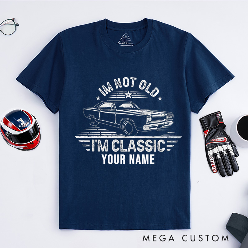 Personalized Classic Car T-Shirt Custom I'm Not Old I'm Classic Design Shirt Husband Gift Shirt