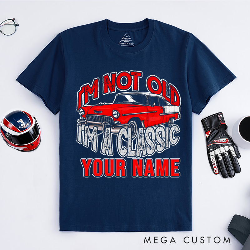 Personalized Classic Car T-Shirt Custom I'm Not Old I'm Classic Design Shirt Husband Gift Shirt
