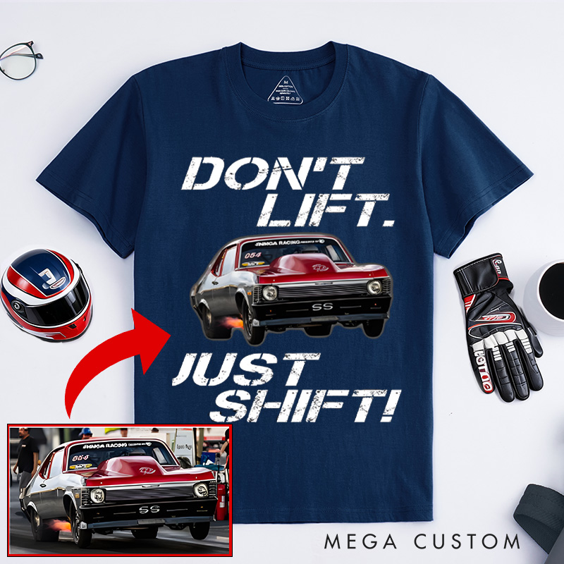 Personalized Classic T-Shirt Custom Don't Lift Just Shift Design T-Shirt Husband Gift Shirt