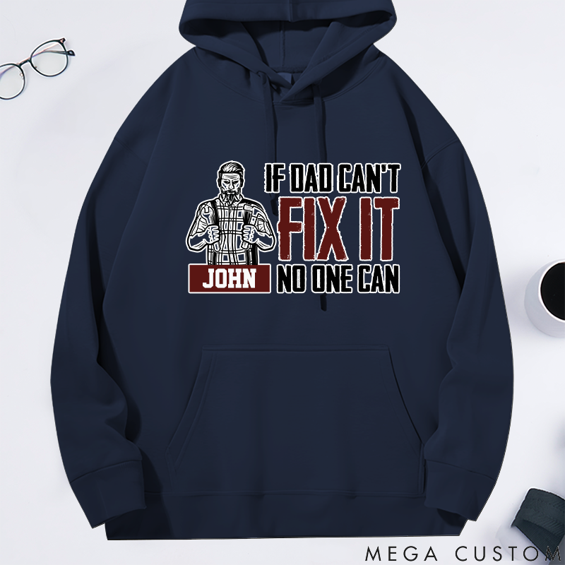 Personalized Classic Hoodie If Dad Can't Fix It No One Can Theme