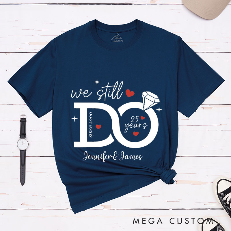 Personalized Couple 25th Anniversary T-Shirt We Still Do - 25 Years of Love T-Shirts Anniversary Shirt for Husband Wife