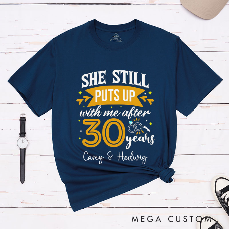 Personalized Couple 30 Years Anniversary T-Shirt She Still Puts Up with Me Anniversary Shirts Anniversary Tees for Wife Husband