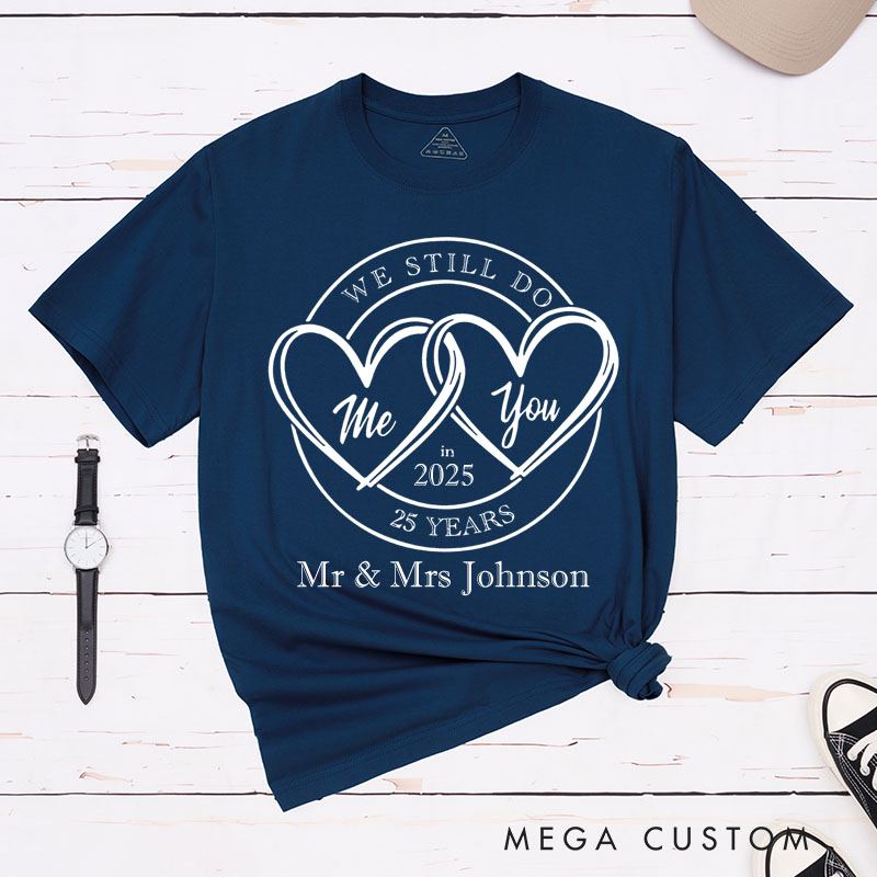 Personalized Couple 25th Anniversary T-Shirt WE STILL DO 25 Years T-Shirt Anniversary Gift Tees for Wife Husband Couple Gift