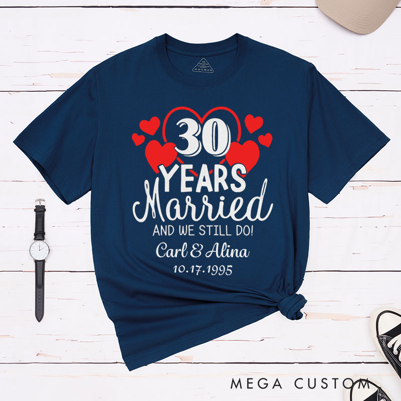Personalized Couple 30th Anniversary T-Shirt 30 Years Married And We Still Do T-Shirt Wife Husband 30th Anniversary Tees for Couple