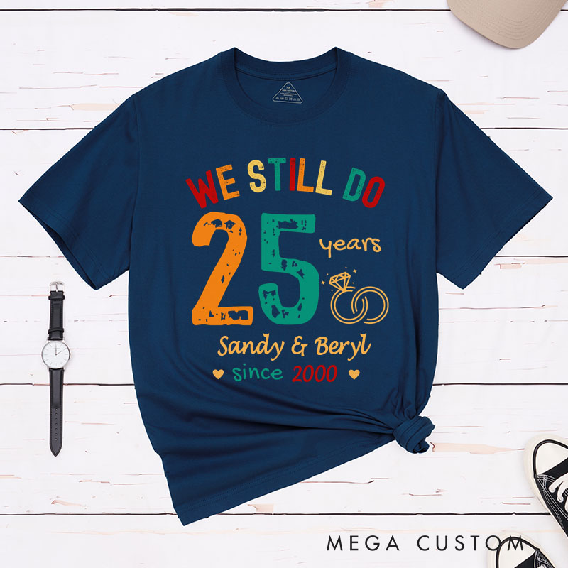 Personalized Couple 25th Anniversary T-Shirt We Still Do 25 Years of Love Anniversary Shirts Couple Anniversary T-Shirts for Wife Husband
