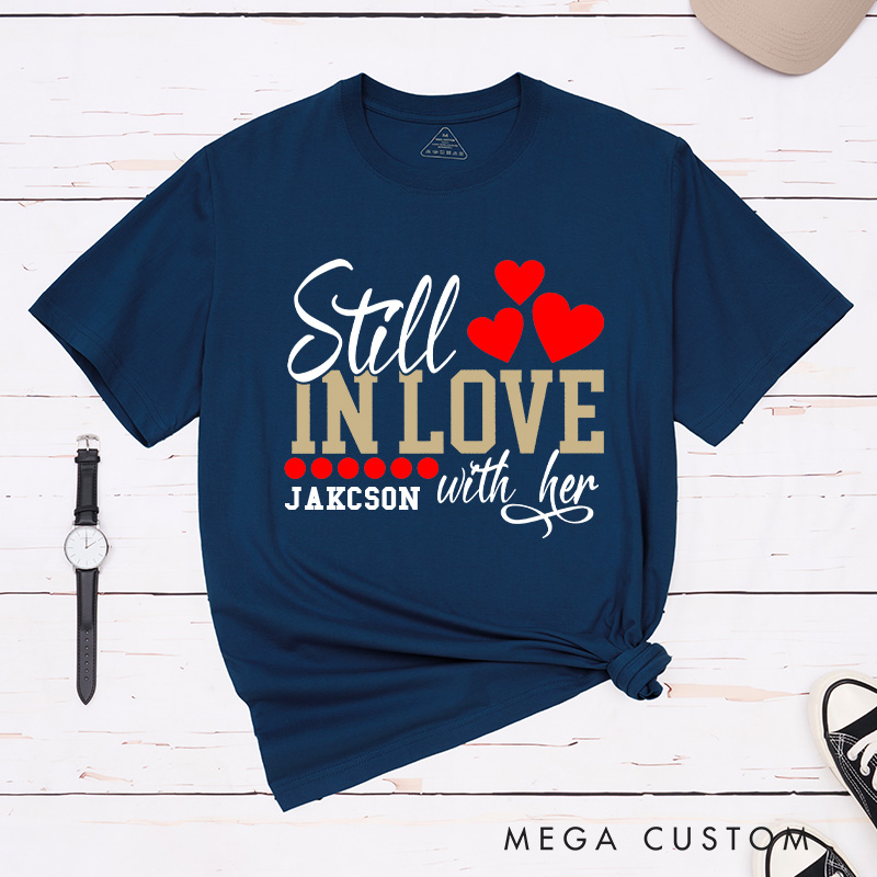 Personalized Couple Still In Love With Her Matching T-Shirt Valentine's Day Too Tired To Train A New Man T-Shirt for Husband Wife Boyfriend Girlfriend
